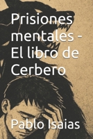 Prisiones mentales - El libro de Cerbero (Spanish Edition) B0H9WFHVN5 Book Cover