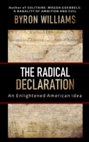 The Radical Declaration: An Enlightened American Idea B089M6P3CG Book Cover