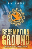 Redemption Ground: A Young Adult Dystopian Thriller (The Newland Trilogy Book 3) 1915981352 Book Cover