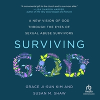 Surviving God: A New Vision of God Through the Eyes of Sexual Abuse Survivors B0CW74D1TS Book Cover