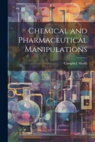 Chemical and Pharmaceutical Manipulations 1021676144 Book Cover