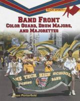 Band Front: Color Guards, Drum Majors, and Majorettes 1404207295 Book Cover