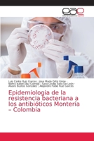 Epidemiologia de la resistencia bacteriana a los antibióticos Montería – Colombia 6203872830 Book Cover