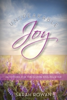 Unspeakable Joy: Devotions for the Slumbering Believer 1942587414 Book Cover