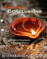 Faithful Conclusions : A Religious Encyclopedia of Belief and Practice 1940197724 Book Cover