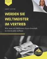 Werden Sie Weltmeister im Vertrieb: Wie man ein Millionen-Euro-Geschäft in einem Jahr aufbaut (German Edition) B08N3R7DP3 Book Cover