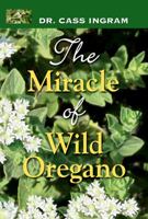 Miracle of Wild Oregano, The 1931078297 Book Cover