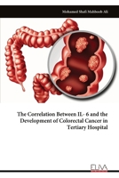 The Correlation Between IL- 6 and the Development of Colorectal Cancer in Tertiary Hospital 9999317111 Book Cover