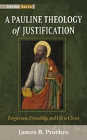 A Pauline Theology of Justification 1725282909 Book Cover