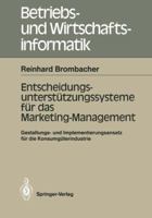 Entscheidungs-Unterstutzungssysteme Fur Das Marketing-Management: Gestaltungs- Und Implementierungs-Ansatz Fur Die Konsumguterindustrie 3540186670 Book Cover
