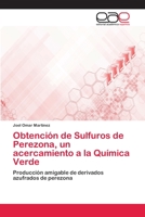 Obtención de Sulfuros de Perezona, un acercamiento a la Química Verde 3659068454 Book Cover