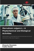 Marrubium vulgare L.: A Phytochemical and Biological Activities 6208948819 Book Cover