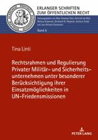 Rechtsrahmen Und Regulierung Privater Militaer- Und Sicherheitsunternehmen Unter Besonderer Beruecksichtigung Ihrer Einsatzmoeglichkeiten in Un-Friedensmissionen 3631760248 Book Cover