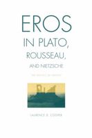Eros in Plato, Rousseau, and Nietzsche: The Politics of Infinity 0271033312 Book Cover