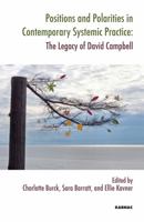 Positions and Polarities in Contemporary Systemic Practice: The Legacy of David Campbell 1780490879 Book Cover