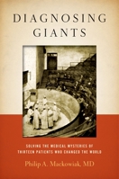 Diagnosing Giants: Solving the Medical Mysteries of Thirteen Patients Who Changed the World 019993777X Book Cover