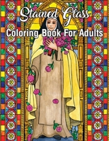 Stained Glass Coloring Book For Adults: Coloring Book Featuring Bible Themes, Rose Windows, Gothic and Floral Stress Relieving Designs for Adults Relaxation B087R5NM6W Book Cover