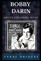Bobby Darin Adult Coloring Book: Legendary Jazz Artist and Acclaimed Movie Star Inspired Adult Coloring Book 1677744723 Book Cover