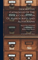 Descriptive Catalogue Of The Gluck Collection Of Manuscripts And Autographs: In The Buffalo Public Library 1016892292 Book Cover