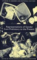 Representations of Gender From Prehistory To the Present (Studies in Gender and Material Culture) 0312223978 Book Cover