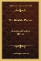 The World's Prayer Revelatio Revelata 1437348564 Book Cover