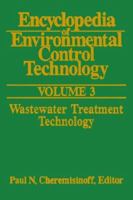 Encyclopedia of Environmental Control Technology: Volume 3: Wastewater Treatment Technology 0872012476 Book Cover