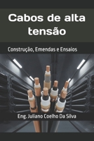 Cabos de alta tensão: Construção, Emendas e Ensaios (Portuguese Edition) B0GCC237VX Book Cover