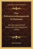 Das Polizeiverordnungsrecht in Preussen: Verwaltungsrechtlich Entwickelt Und Dargestellt (1895) 1160371997 Book Cover