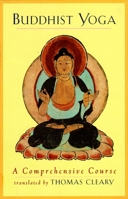 Buddhist Yoga: A Comprehensive Course 1570620180 Book Cover