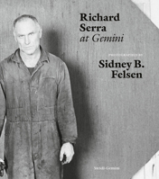 Sidney B. Felsen: Richard Serra at Gemini 3969992419 Book Cover