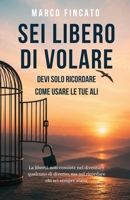 Sei Libero di Volare: Devi solo ricordare come usare le tue ali. B0H6R16LZT Book Cover