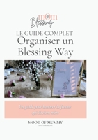 Organiser un blessing way: Un guide pour honorer la femme qui devient mère (French Edition) 2322596353 Book Cover