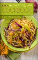 Easy Spaghetti Squash Cookbook 151915920X Book Cover