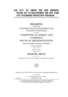 H.R. 2771, to amend the Safe Drinking Water Act to reauthorize the New York City Watershed Protection Program 170901511X Book Cover