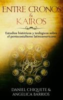 Entre Cronos y Kairos: Estudios historicos y teologicos sobre el pentecostalismo latinoamericano 0998920428 Book Cover