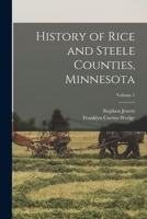 History of Rice and Steele Counties, Minnesota; Volume 1 1016891512 Book Cover