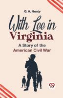 With Lee In Virginia A Story Of The American Civil War 9358591889 Book Cover