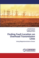 Finding Fault Location on Overhead Transmission Lines: Using Magnetoresistance Sensor 6200465568 Book Cover