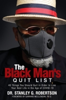 The Black Man's Quit List: 40 Things You Should Quit in Order to Live Your Best Life in the Age of COVID-19 B0892B9S78 Book Cover