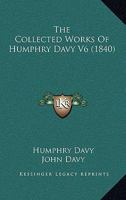 The Collected Works Of Humphry Davy V6 1104910705 Book Cover