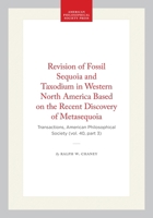 Revision of Fossil Sequoia and Taxodium in Western North America Based on the Recent Discovery of Metasequoia : Transactions, APS 1422377059 Book Cover