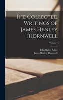 The Collected Writings of James Henley Thornwell; Volume 4 1015949320 Book Cover