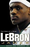 LeBron James: The Rise of a Star 1886228744 Book Cover