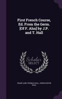 Ahn's Practical and Easy Method of Learning the French Language, Tr. and Adapted to English Students. 1St Course 1146038666 Book Cover