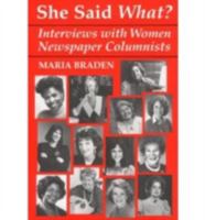 She Said What?: Interviews With Women Newspaper Columnists 0813118190 Book Cover