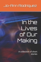 In the Lives of Our Making: A collection of short stories B0FTXM4DWJ Book Cover