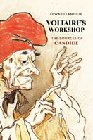 Voltaire’s Workshop: The Sources of "Candide" 0228024706 Book Cover