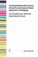 Teaching Multimodal Literacy Using the Learning by Design Approach to Pedagogy: Case Studies from Selected Queensland Schools 186335607X Book Cover
