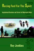 Racing Fuel For The Spirit: Inspirational Devotions and Stories for Motorcycle Riders 1420844806 Book Cover
