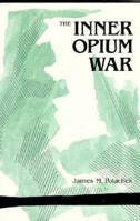 The Inner Opium War (Harvard East Asian Monographs) 0674454464 Book Cover